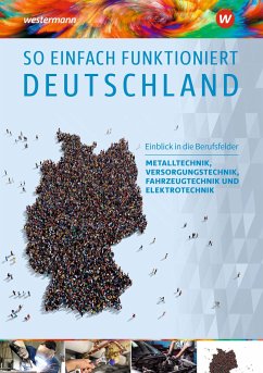 So einfach funktioniert Deutschland. Einblick in die Berufsfelder Metalltechnik, Versorgungstechnik, Elektrotechnik und Fahrzeugtechnik: Schulbuch - Liebig, Ralph