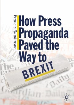 How Press Propaganda Paved the Way to Brexit - Rawlinson, Francis
