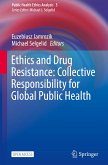 Ethics and Drug Resistance: Collective Responsibility for Global Public Health