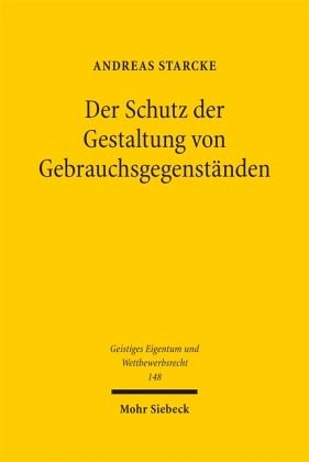 Der Schutz der Gestaltung von Gebrauchsgegenständen Der Schutz der Gestaltung von Gebrauchsgegenständen