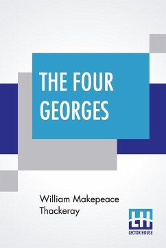 The Four Georges - Thackeray, William Makepeace