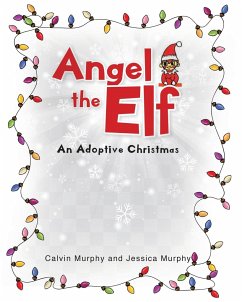 Angel the Elf: An Adoptive Christmas - Murphy, Calvin; Murphy, Jessica