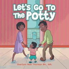 Let's Go to the Potty - Thurman BA. MA., Sherlynn Noel