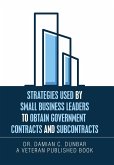 Strategies Used by Small Business Leaders to Obtain Government Contracts and Subcontracts