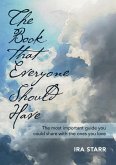 The Book That Everyone Should Have: The Most Important Guide You Could Share With The Ones You Love