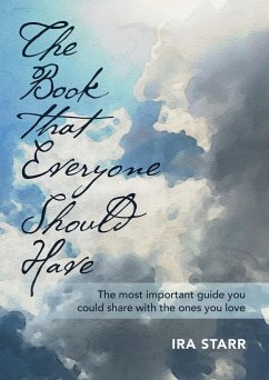 The Book That Everyone Should Have: The Most Important Guide You Could Share With The Ones You Love - Starr, Ira