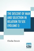 The Descent Of Man And Selection In Relation To Sex (Volume I)