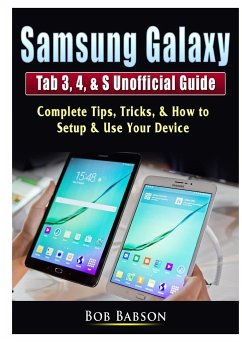 Samsung Galaxy Tab 3, 4, & S Unofficial Guide - Babson, Bob