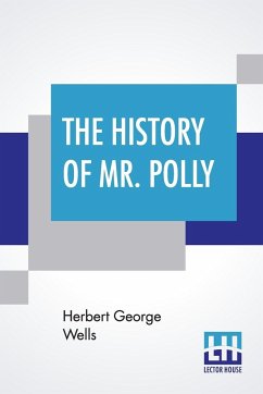 The History Of Mr. Polly - Wells, Herbert George