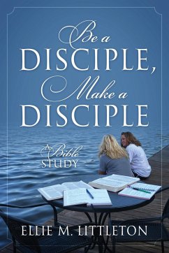 Be a Disciple, Make a Disciple - Littleton, Ellie M