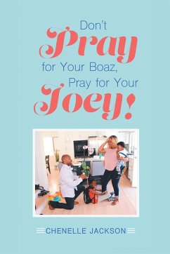 Don't Pray for Your Boaz, Pray for Your Joey! - Jackson, Chenelle
