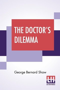 The Doctor's Dilemma - Shaw, George Bernard