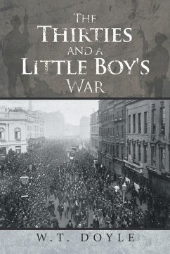 The Thirties and a Little Boy's War - Doyle, W. T.