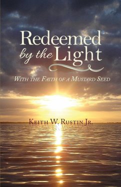 Redeemed by the Light - Rustin, Keith W Jr.