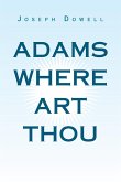 Adams Where Art Thou