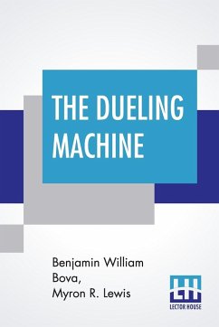 The Dueling Machine - Bova, Benjamin William; Lewis, Myron R.