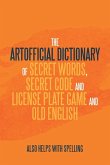 The Artificial Dictionary of Secret Words, Secret Code and License Plate Game and Old English