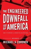 The Engineered Downfall of America