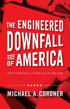 The Engineered Downfall of America - Cordner, Michael A.