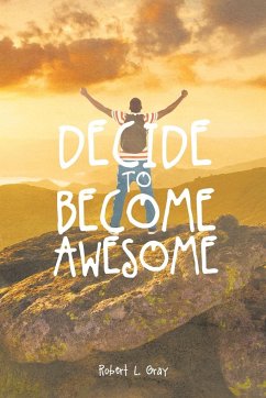 Decide to Become Awesome - Gray, Robert