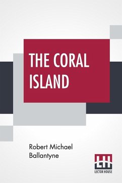 The Coral Island - Ballantyne, Robert Michael