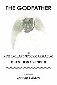 The Godfather of New England Stock Car Racing - Venditti, Adrienne J