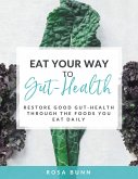 Eat Your Way to Gut-Health Eat Your Way to Gut-Health
