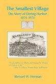 The Smallest Village, The Story of Dering Harbor 1874-1974