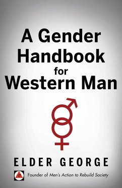 A Gender Handbook for Western Man - George, Elder