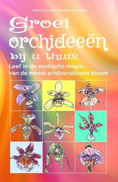 Groei orchideeën bij u thuis. Leef in de exotische magie van de meest aristocratische bloem (eBook, ePUB) - Schouten, Willem