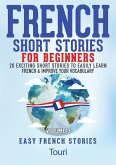 French Short Stories for Beginners:20 Exciting Short Stories to Easily Learn French & Improve Your Vocabulary (Learn French for Beginners and Intermediates, #3) (eBook, ePUB)