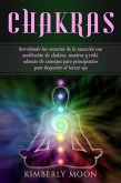 Chakras: Desvelando los secretos de la sanación con meditación de chakras, mantras y reiki, además de consejos para principiantes para despertar el tercer ojo (eBook, ePUB)