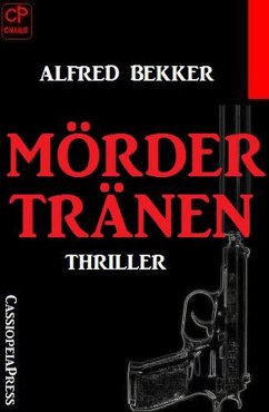 Mördertränen: Thriller (Alfred Bekker Thriller Edition) (eBook, ePUB) - Bekker, Alfred