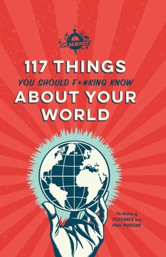 IFLScience 117 Things You Should F*#king Know About Your World (eBook, ePUB) - Writers of IFLScience; Parsons, Paul