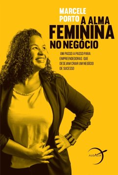 A alma feminina no negócio (eBook, ePUB) - Porto, Marcele