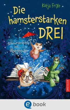 Die hamsterstarken Drei (eBook, ePUB) - Frixe, Katja