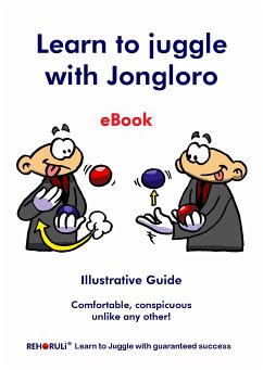 Learn to juggle with Jongloro (eBook) (eBook, ePUB) - Ehlers, Gabriele; Ehlers, Stephan