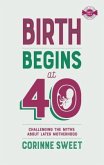 Birth Begins at 40 (eBook, ePUB)