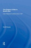 The Origins Of War In South Asia (eBook, PDF)