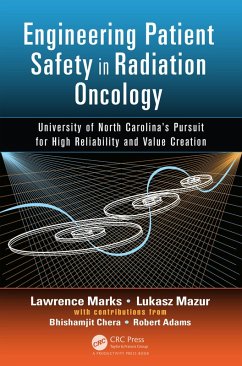 Engineering Patient Safety in Radiation Oncology (eBook, PDF) - Marks, Lawrence; Mazur, Lukasz; Chera, Bhishamjit; Adams, Robert