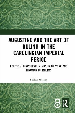 Augustine and the Art of Ruling in the Carolingian Imperial Period (eBook, PDF) - Moesch, Sophia