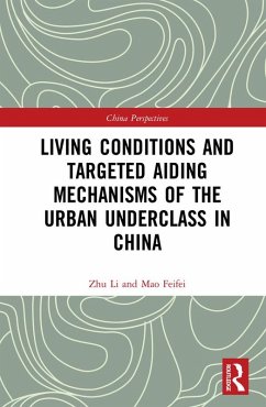 Living Conditions and Targeted Aiding Mechanisms of the Urban Underclass in China (eBook, ePUB) - Li, Zhu; Feifei, Mao