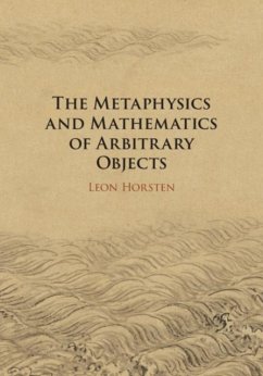 Metaphysics and Mathematics of Arbitrary Objects (eBook, PDF) - Horsten, Leon