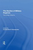 The Decline Of Military Regimes (eBook, PDF) The Decline Of Military Regimes (eBook, PDF)