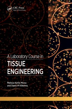 A Laboratory Course in Tissue Engineering (eBook, PDF) - Micou, Melissa Kurtis; Kilkenny, Dawn
