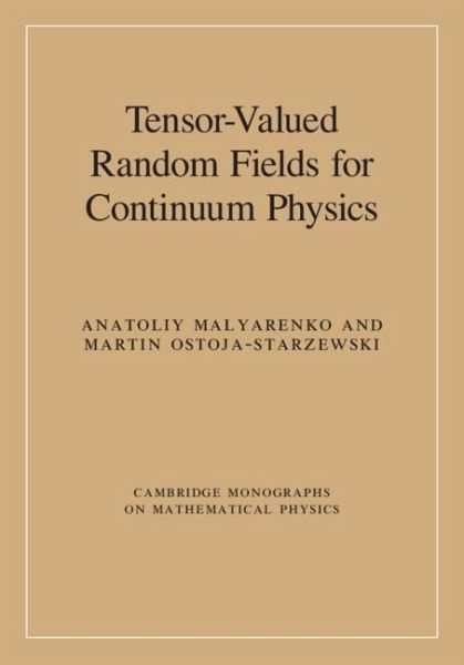 Tensor-Valued Random Fields for Continuum Physics (eBook, ePUB) Tensor-Valued Random Fields for Continuum Physics (eBook, ePUB)