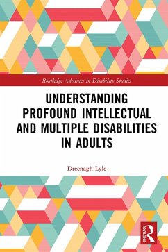 Understanding Profound Intellectual and Multiple Disabilities in Adults (eBook, ePUB) - Lyle, Dreenagh