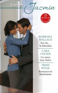 Por fin... la felicidad - Un amor muy dulce - Romance en Manhattan (eBook, ePUB) - Wallace, Barbara; Colter, Cara; Wylie, Trish