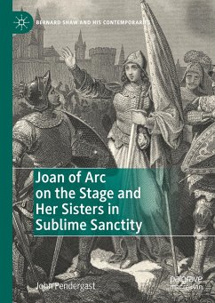 Joan of Arc on the Stage and Her Sisters in Sublime Sanctity - Pendergast, John