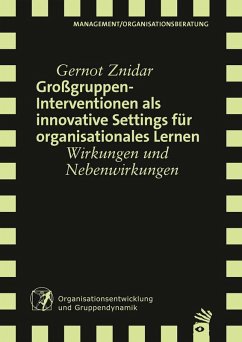 Großgruppeninterventionen als innovative Settings für organisationales Lernen - Znidar, Gernot